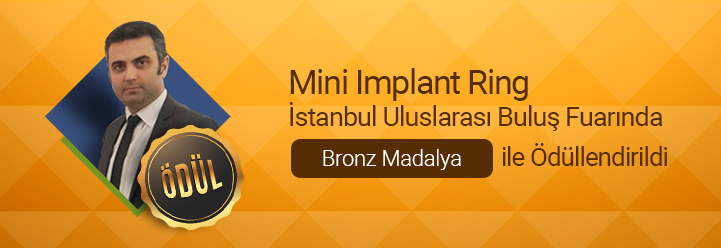 Mini İmplant Ringİstanbul Uluslararası Buluş Fuarında Bronz Madalya ile ödüllendirildi.