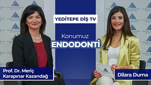 Yeditepe Diş TV - Endodonti - Prof. Dr. Meriç Karapınar Kazandağ