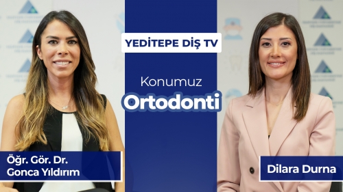Yeditepe Diş TV - Ortodonti - Öğr. Gör. Dr. Gonca Yıldırım